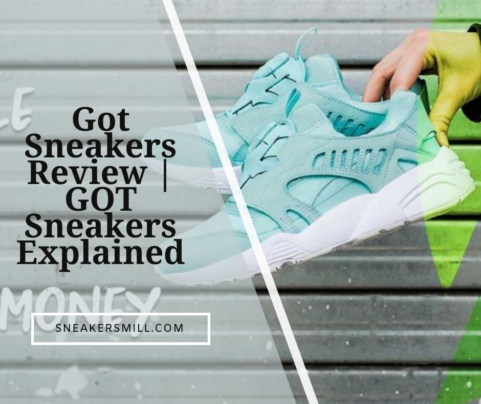 Got Sneakers Review Got Sneakers Explained In 2024